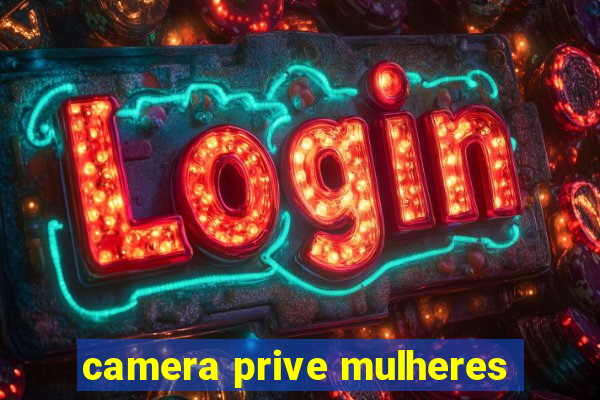 camera prive mulheres